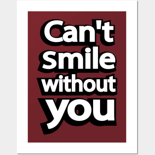 Can't Smile without you Valentine's Posters and Art